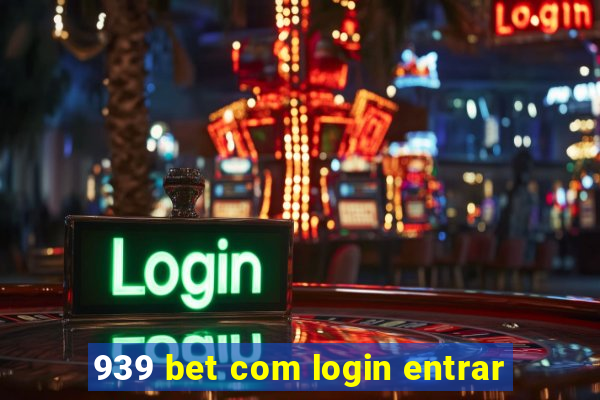 939 bet com login entrar